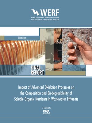 cover image of Impact of Advanced Oxidation Processes on the Composition and Biodegradability of Soluble Organic Nutrients in Wastewater Effluents